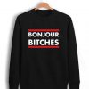 Bonjour Bitches Sweatshirt