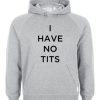 I Have No Tits Hoodie