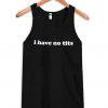 I have no tits tanktop