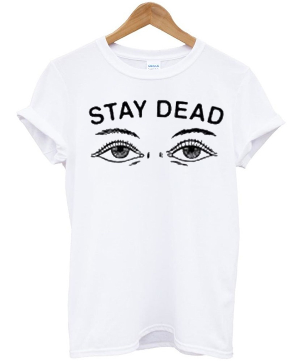 Stay Dead T-Shirt