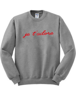 je t'adore sweatshirt