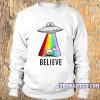 Alien Unicorn Believe Sweatshirt