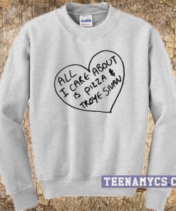 All I care about is pizza and Troye Sivan sweatshirt