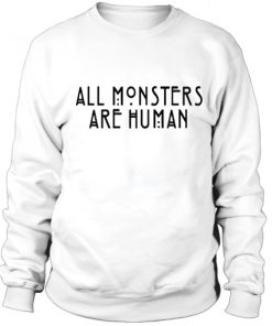 All monsters are human Sweatshirt