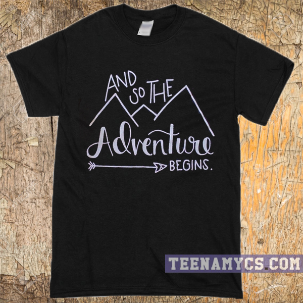 and so the adventure begins shirt