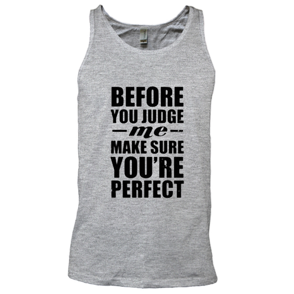 Before you judge tank top