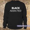 Black Addicted Sweatshirt