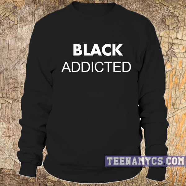 Black Addicted Sweatshirt