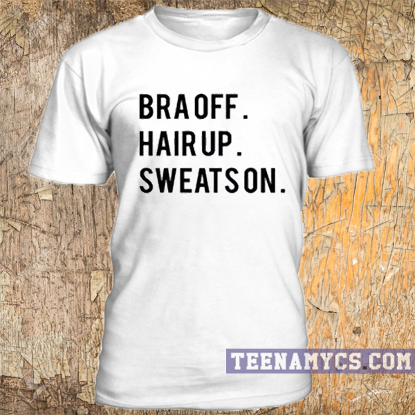 Bra off hair up t-shirt