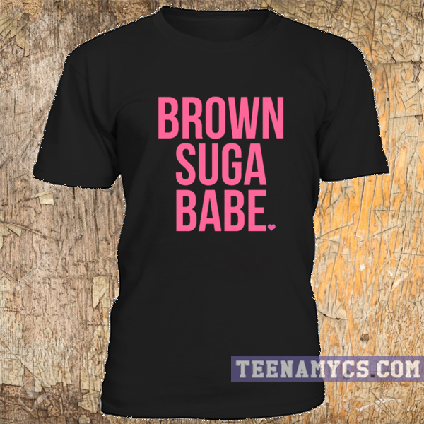 brown suga t shirt