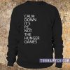 Calm down it's PE sweatshirt