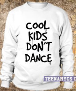 Cool Kids Don't Dance Sweatshirt