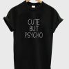 Cute But Psycho T-Shirt