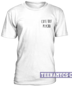 Cute But Psycho unisex T-Shirt