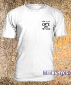 Cute but psycho eyebrow T-Shirt