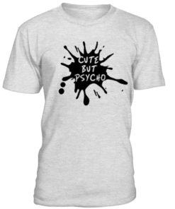 Cute but psycho graphic t-shirt