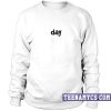 Day Sweatshirt
