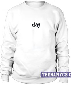 Day Sweatshirt