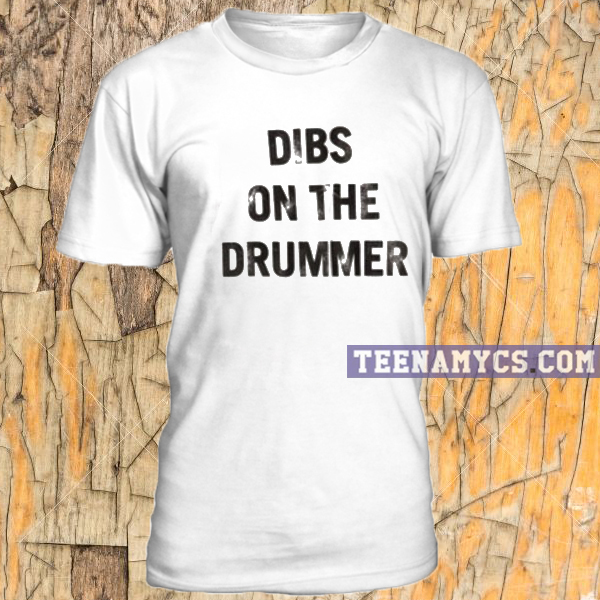 dibs on the drummer shirt