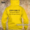 Divorce disrupted children from disrupted homes Hoodie