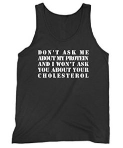 Don't Ask Me About My Protein Tank Top