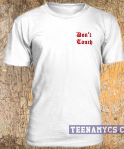 Dont Touch t-shirt