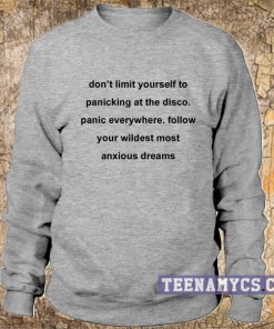 Don't limit yourself to panicking at the disco Sweatshirt