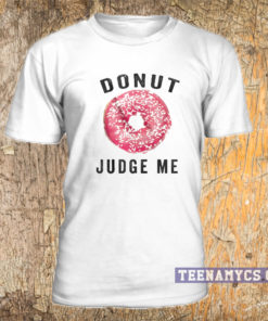 Donut Judge Me T-shirt