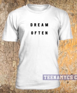 Dream Often t-shirt