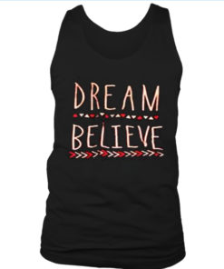 Dream believe tank top