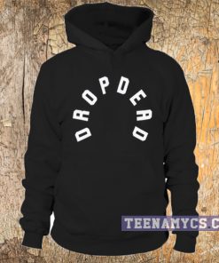 Drop Dead Hoodie
