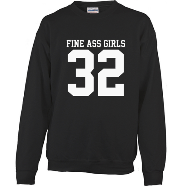 Fine Ass Girls Sweatshirt