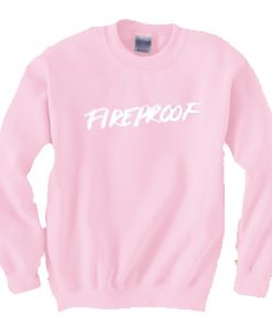Fireproof Sweatshirt
