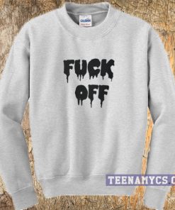 Fuck Off Sweatshirt