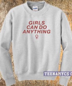 Girls can do anything Sweatshirt
