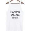 Hakuna Matata Bitches Tank Top