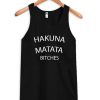 Hakuna Matata Bitches Tanktop