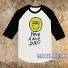 Have a nice day raglan unisex T-shirt