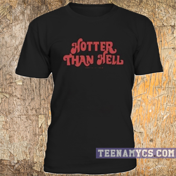 hotter than hell t shirt