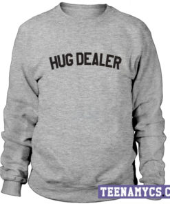 Hug dealer Sweatshirt