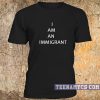 I am an immigrant t-shirt