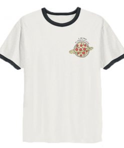 I am from planet pizza ringer t-shirt