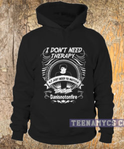 I don't need therapy I just need to watch Danisnotonfire Hoodie