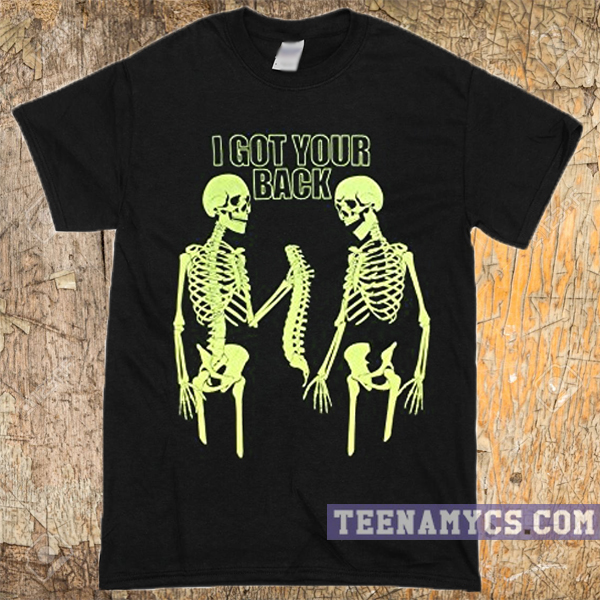 i got your back t shirt skeleton