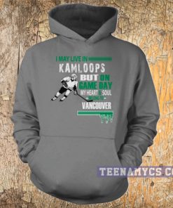 I may live in Kamloops but on game day my heart belong to vancouver Hoodie