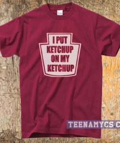 I put ketchup on my ketchup t-shirt