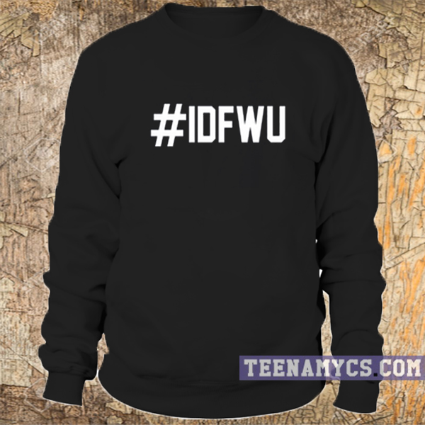 IDFWU Crewneck Sweatshirt