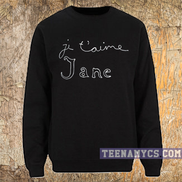 Je t'aime Jane Sweatshirt