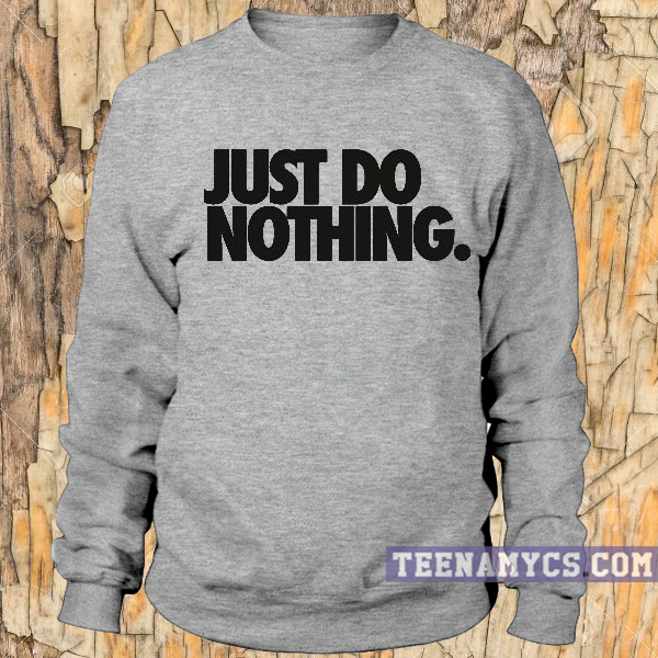 just do nothing sweater