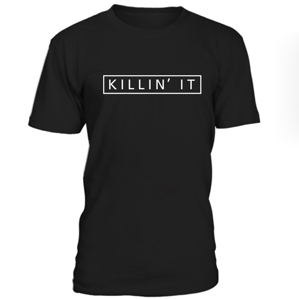 Killin' it unisex t-shirt